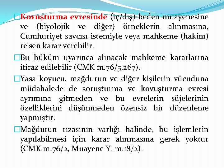 �Kovuşturma evresinde (iç/dış) beden muayenesine ve (biyolojik ve diğer) örneklerin alınmasına, Cumhuriyet savcısı istemiyle