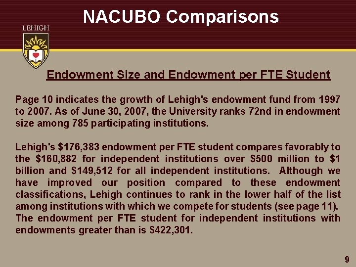 NACUBO Comparisons Endowment Size and Endowment per FTE Student Page 10 indicates the growth