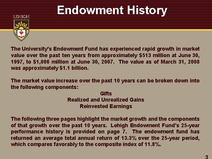 Endowment History The University's Endowment Fund has experienced rapid growth in market value over