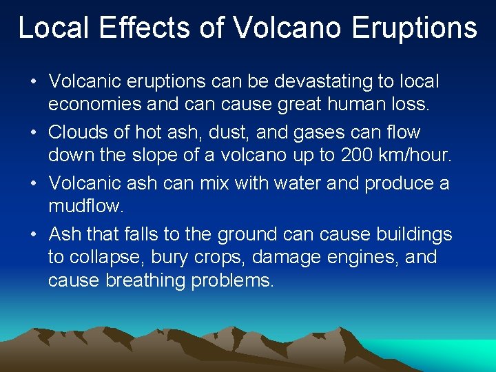 Local Effects of Volcano Eruptions • Volcanic eruptions can be devastating to local economies