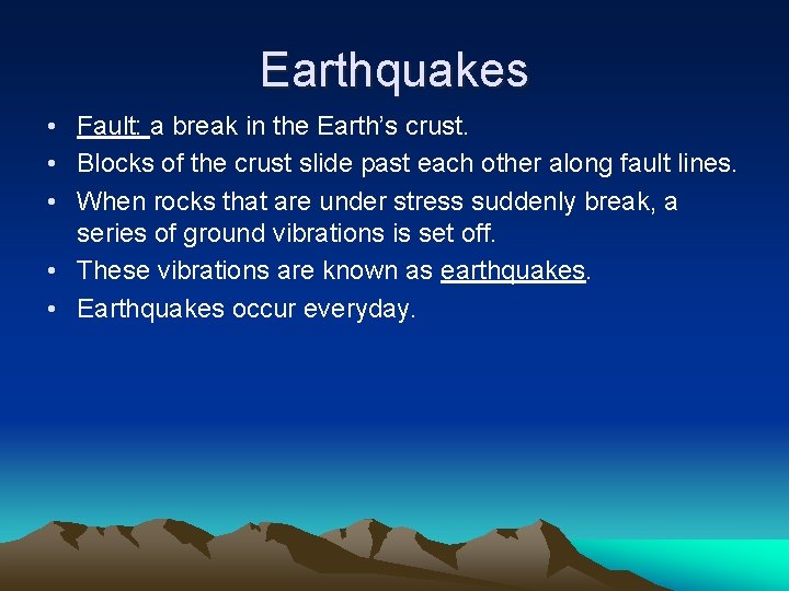 Earthquakes • Fault: a break in the Earth’s crust. • Blocks of the crust
