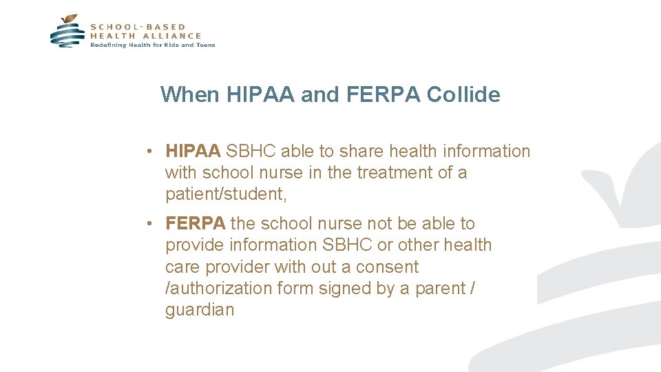 When HIPAA and FERPA Collide • HIPAA SBHC able to share health information with