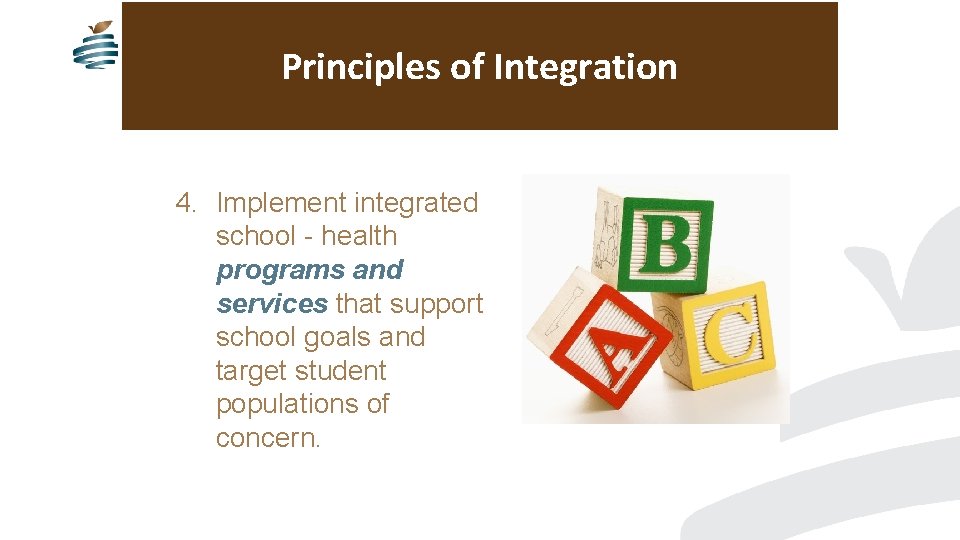 Principles of Integration 4. Implement integrated school - health programs and services that support
