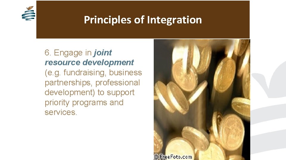 Principles of Integration 6. Engage in joint resource development (e. g. fundraising, business partnerships,