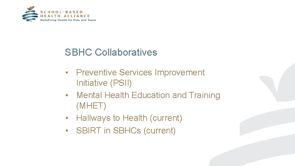 SBHC Collaboratives • Preventive Services Improvement Initiative (PSII) • Mental Health Education and Training