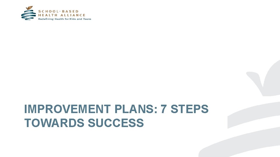 IMPROVEMENT PLANS: 7 STEPS TOWARDS SUCCESS 