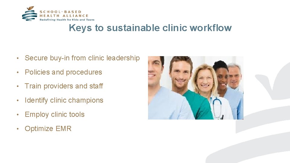 Keys to sustainable clinic workflow • Secure buy-in from clinic leadership • Policies and