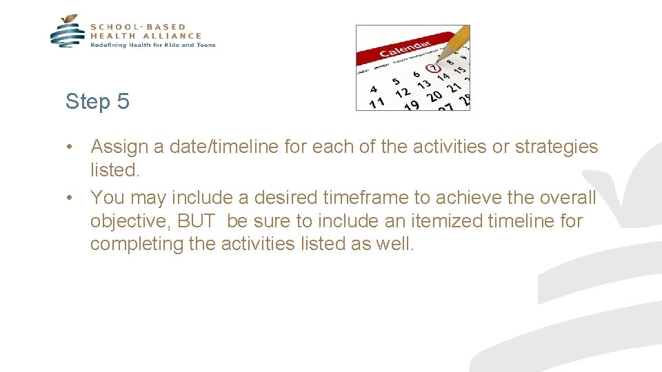Step 5 • Assign a date/timeline for each of the activities or strategies listed.