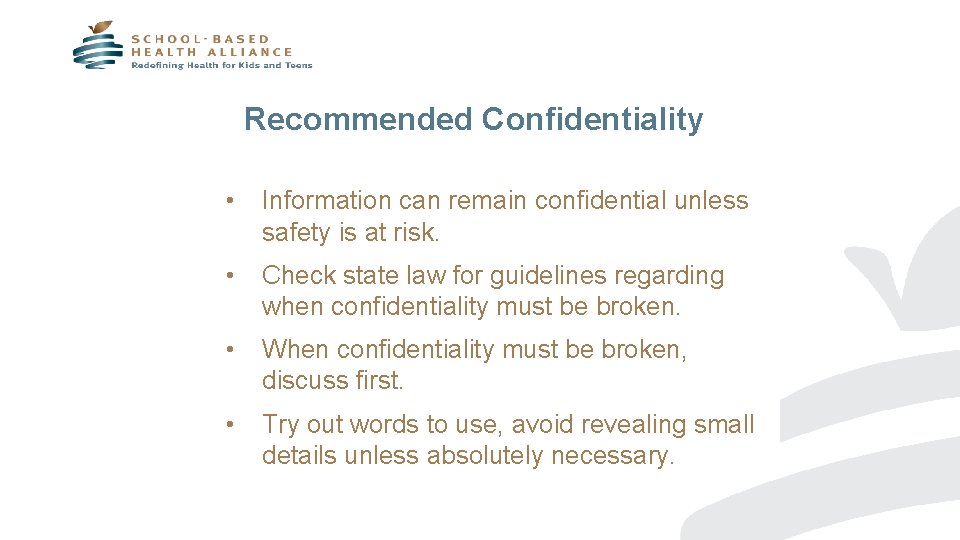 Recommended Confidentiality • Information can remain confidential unless safety is at risk. • Check