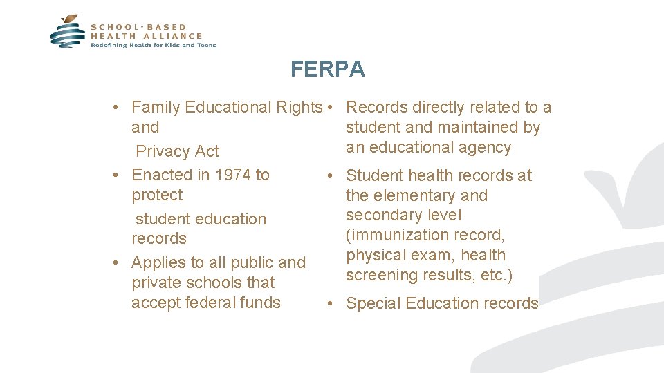 FERPA • Family Educational Rights • and Privacy Act • Enacted in 1974 to