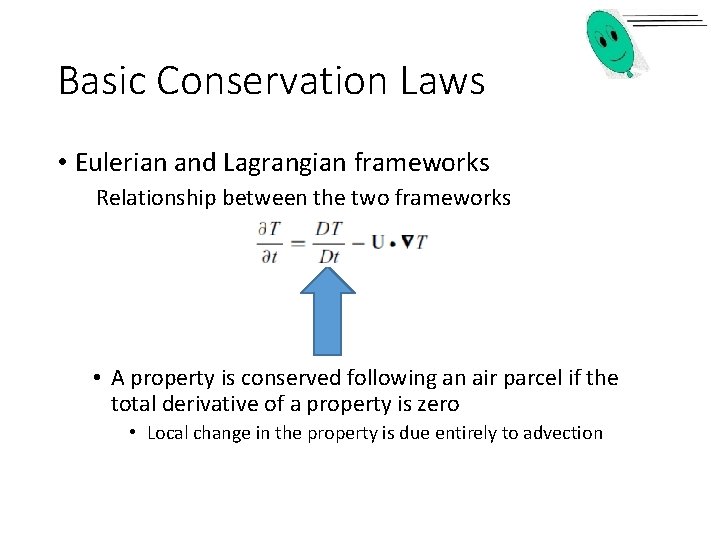 Basic Conservation Laws • Eulerian and Lagrangian frameworks Relationship between the two frameworks •