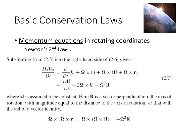 Basic Conservation Laws • Momentum equations in rotating coordinates Newton’s 2 nd Law… 