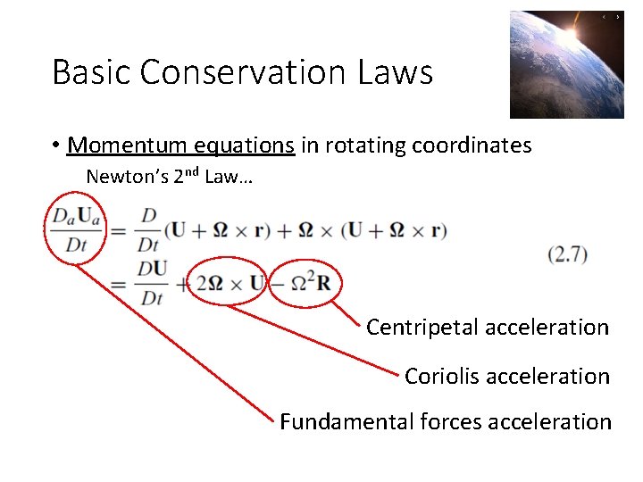 Basic Conservation Laws • Momentum equations in rotating coordinates Newton’s 2 nd Law… Centripetal