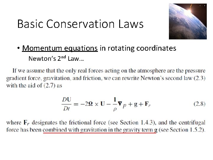 Basic Conservation Laws • Momentum equations in rotating coordinates Newton’s 2 nd Law… 
