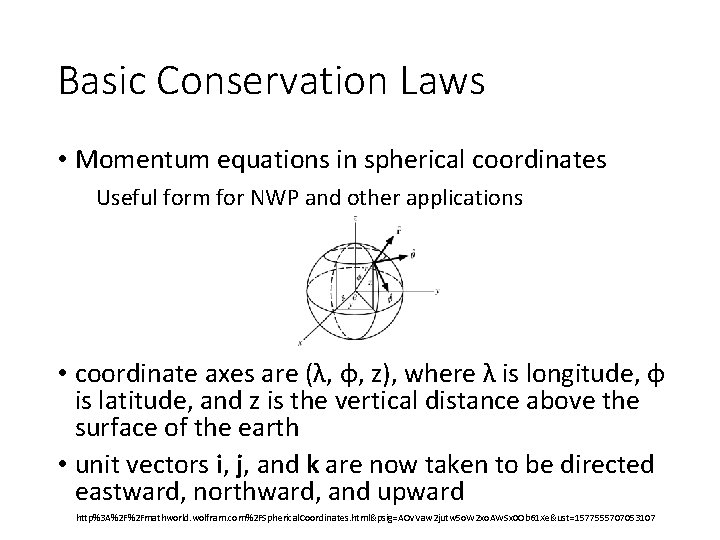 Basic Conservation Laws • Momentum equations in spherical coordinates Useful form for NWP and