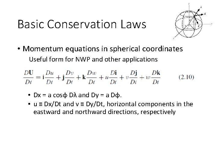 Basic Conservation Laws • Momentum equations in spherical coordinates Useful form for NWP and