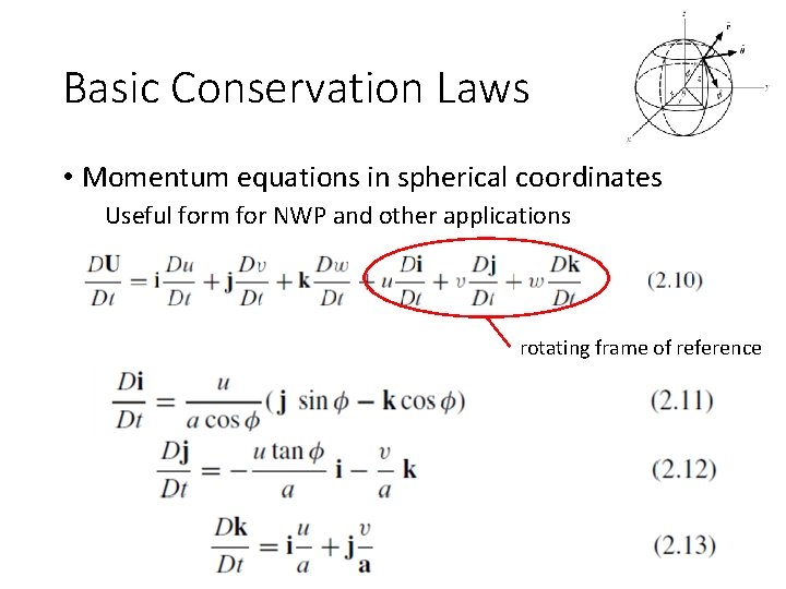 Basic Conservation Laws • Momentum equations in spherical coordinates Useful form for NWP and