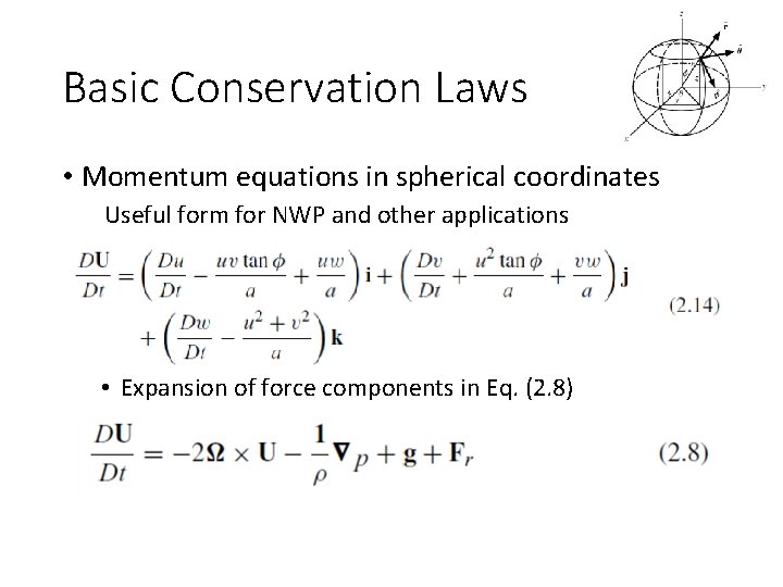 Basic Conservation Laws • Momentum equations in spherical coordinates Useful form for NWP and
