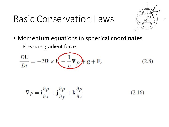 Basic Conservation Laws • Momentum equations in spherical coordinates Pressure gradient force 