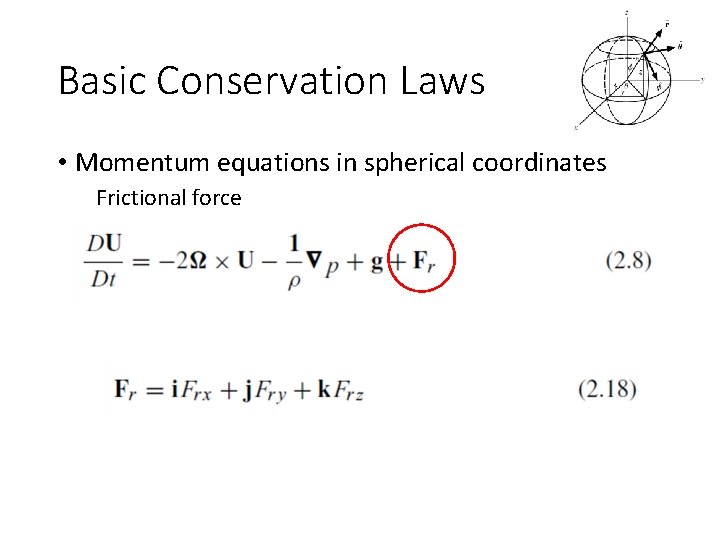 Basic Conservation Laws • Momentum equations in spherical coordinates Frictional force 