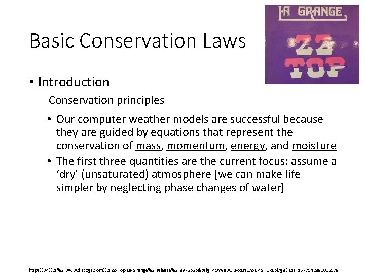 Basic Conservation Laws • Introduction Conservation principles • Our computer weather models are successful