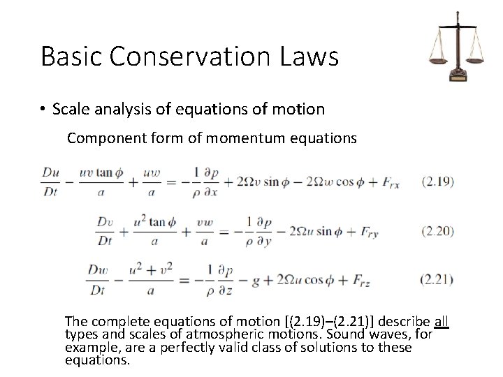 Basic Conservation Laws • Scale analysis of equations of motion Component form of momentum