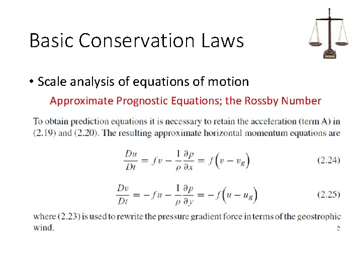 Basic Conservation Laws • Scale analysis of equations of motion Approximate Prognostic Equations; the
