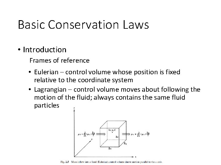 Basic Conservation Laws • Introduction Frames of reference • Eulerian – control volume whose
