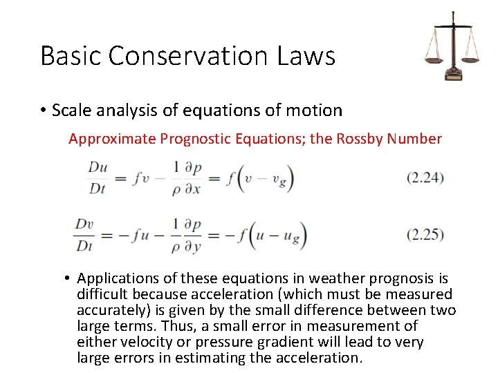 Basic Conservation Laws • Scale analysis of equations of motion Approximate Prognostic Equations; the