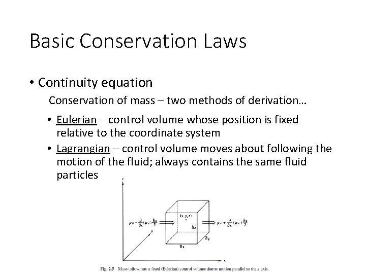 Basic Conservation Laws • Continuity equation Conservation of mass – two methods of derivation…