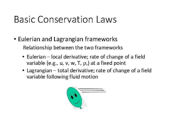 Basic Conservation Laws • Eulerian and Lagrangian frameworks Relationship between the two frameworks •