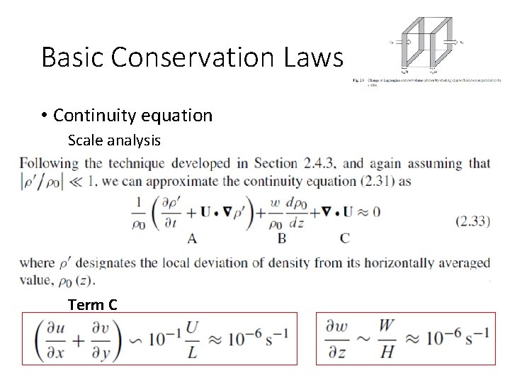 Basic Conservation Laws • Continuity equation Scale analysis Term C 