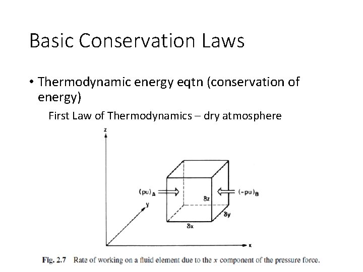 Basic Conservation Laws • Thermodynamic energy eqtn (conservation of energy) First Law of Thermodynamics