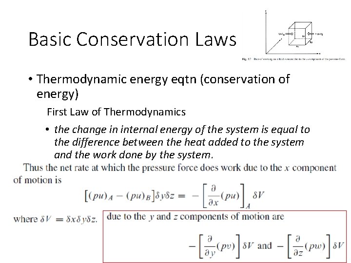 Basic Conservation Laws • Thermodynamic energy eqtn (conservation of energy) First Law of Thermodynamics