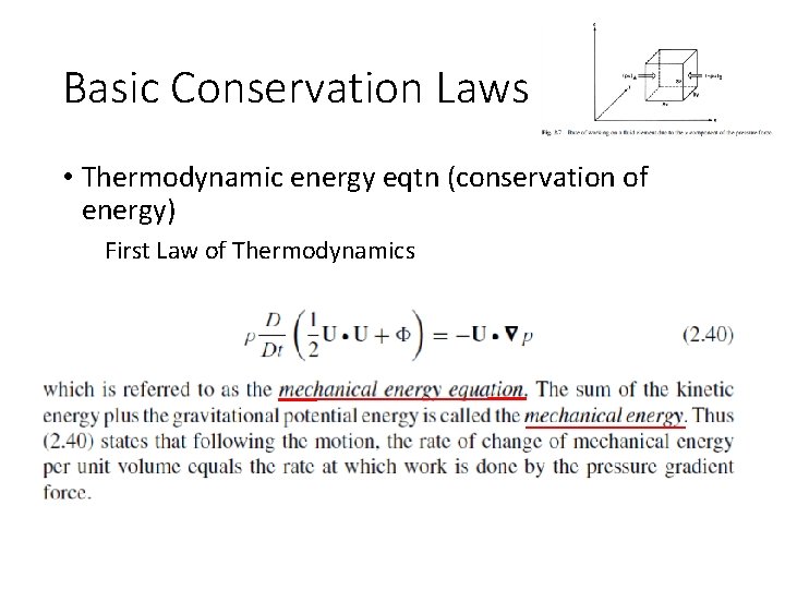 Basic Conservation Laws • Thermodynamic energy eqtn (conservation of energy) First Law of Thermodynamics