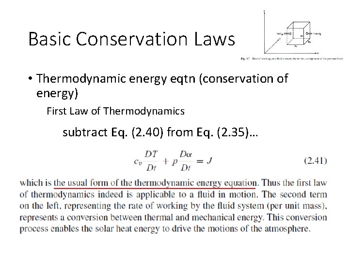 Basic Conservation Laws • Thermodynamic energy eqtn (conservation of energy) First Law of Thermodynamics