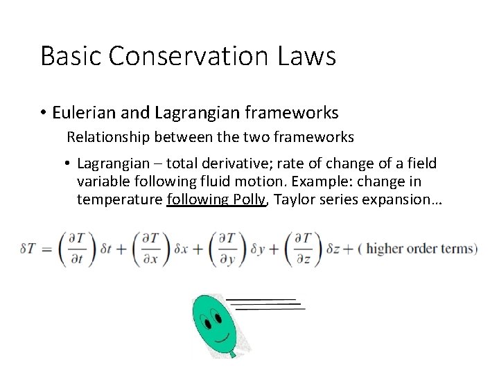 Basic Conservation Laws • Eulerian and Lagrangian frameworks Relationship between the two frameworks •