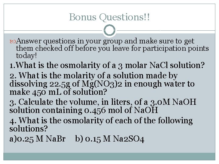 Bonus Questions!! Answer questions in your group and make sure to get them checked