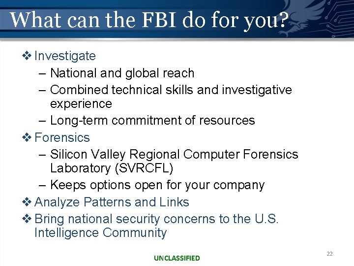 What can the FBI do for you? v Investigate – National and global reach