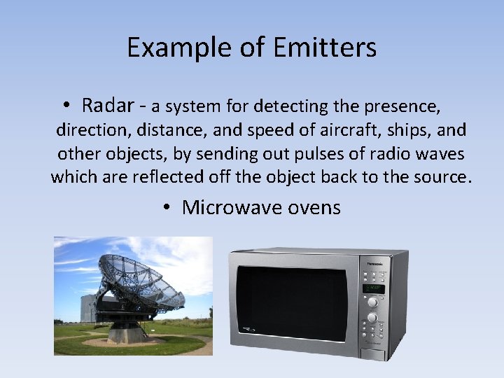Example of Emitters • Radar - a system for detecting the presence, direction, distance,