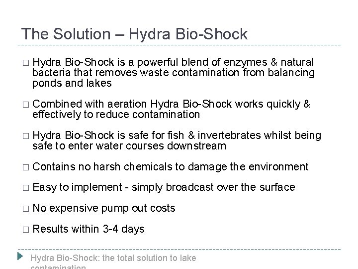 The Solution – Hydra Bio-Shock � Hydra Bio-Shock is a powerful blend of enzymes