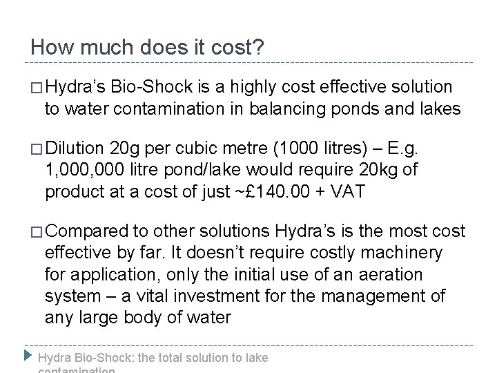 How much does it cost? � Hydra’s Bio-Shock is a highly cost effective solution