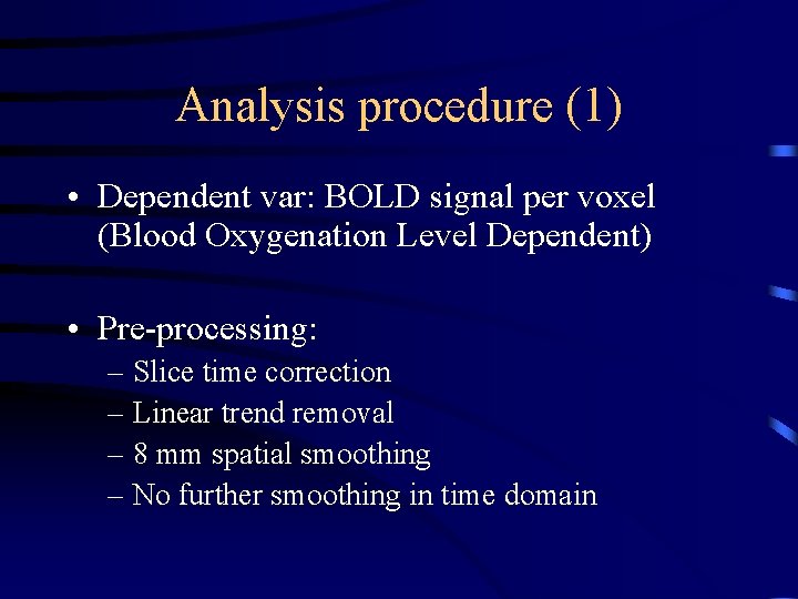 Analysis procedure (1) • Dependent var: BOLD signal per voxel (Blood Oxygenation Level Dependent)