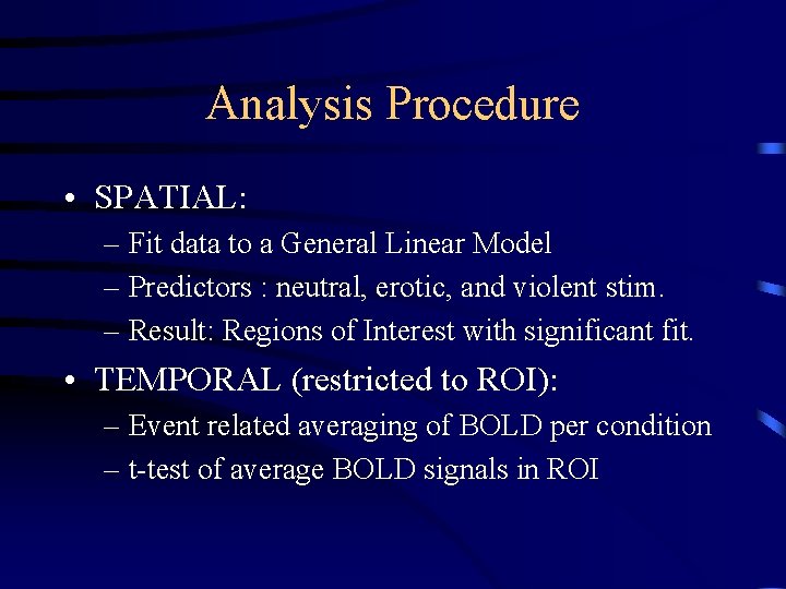 Analysis Procedure • SPATIAL: – Fit data to a General Linear Model – Predictors
