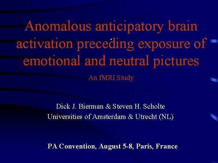 Anomalous anticipatory brain. activation preceding exposure of emotional and neutral pictures An f. MRI