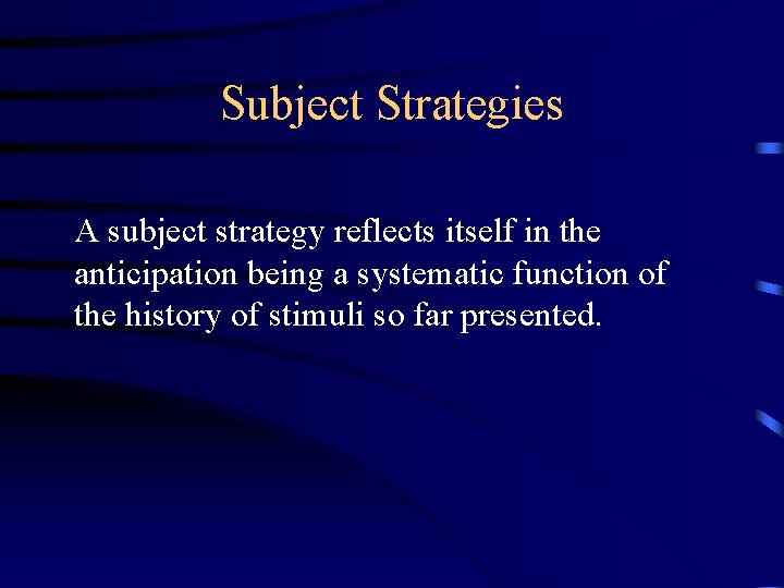Subject Strategies A subject strategy reflects itself in the anticipation being a systematic function
