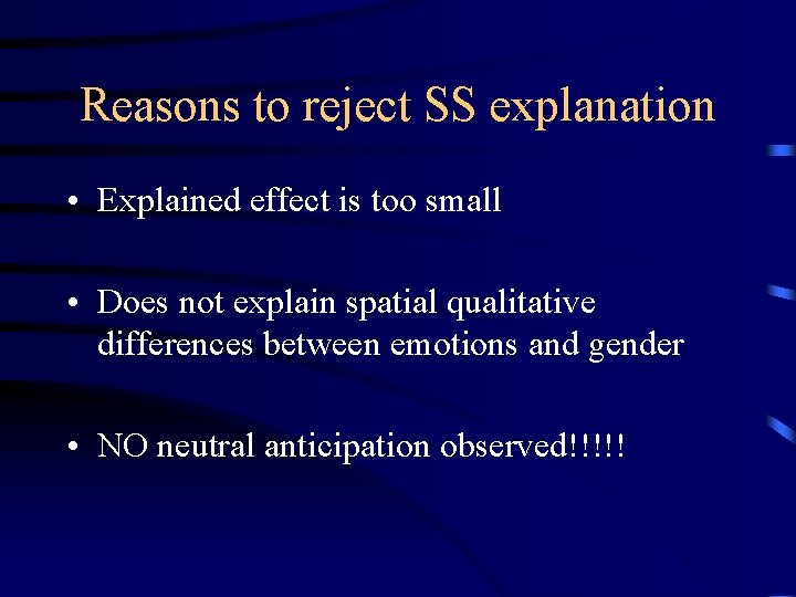Reasons to reject SS explanation • Explained effect is too small • Does not