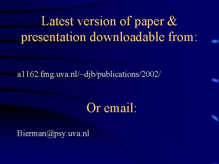 Latest version of paper & presentation downloadable from: a 1162. fmg. uva. nl/~djb/publications/2002/ Or