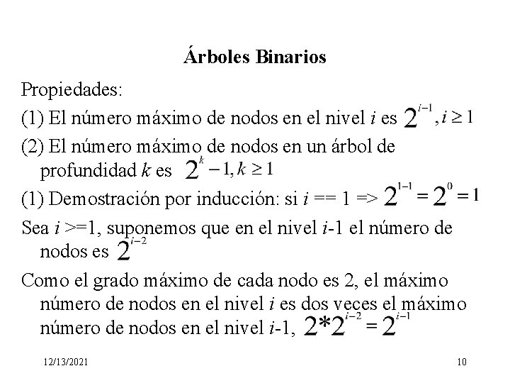 Árboles Binarios Propiedades: (1) El número máximo de nodos en el nivel i es