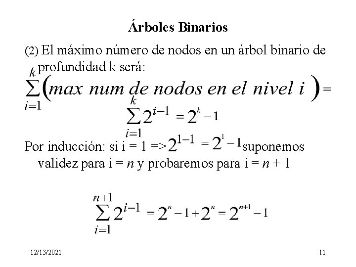 Árboles Binarios (2) El máximo número de nodos en un árbol binario de profundidad